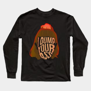 Eleven I Dump Your Ass Long Sleeve T-Shirt